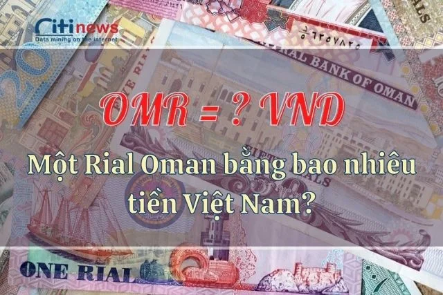 1 Rial Oman bằng bao nhiêu tiền Việt Nam?