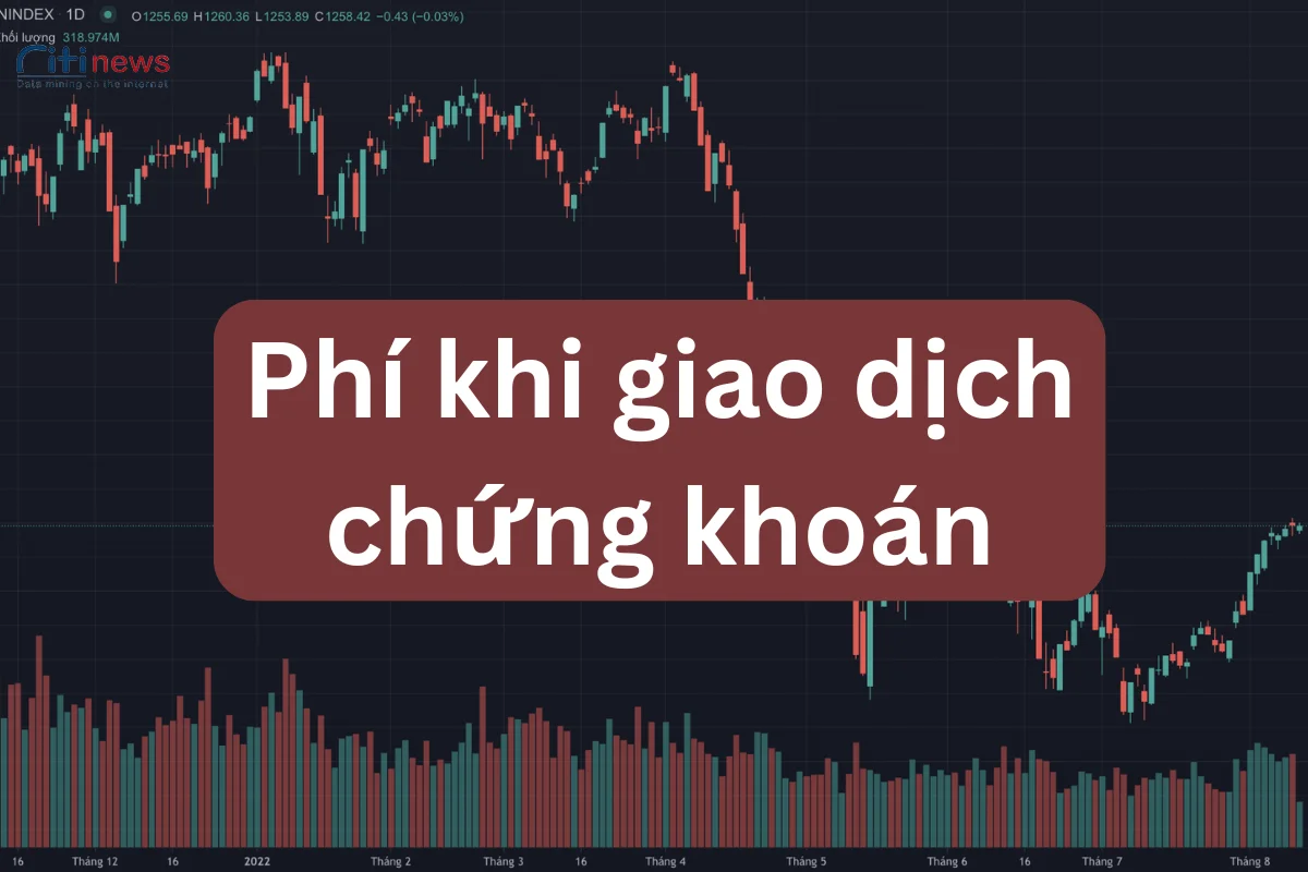 Các loại phí khi giao dịch chứng khoán nhà đầu tư cần biết