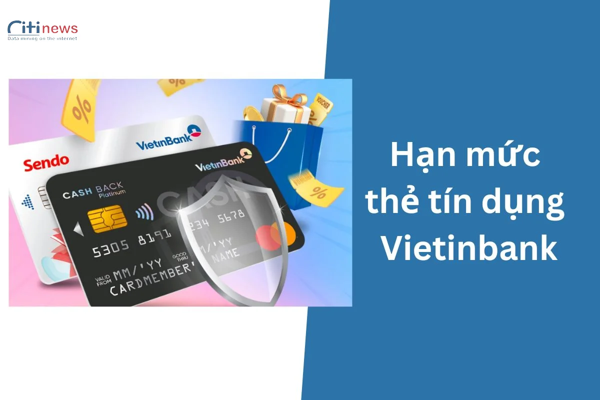 Cập nhật hạn mức thẻ tín dụng Vietinbank & cách nâng hạn mức