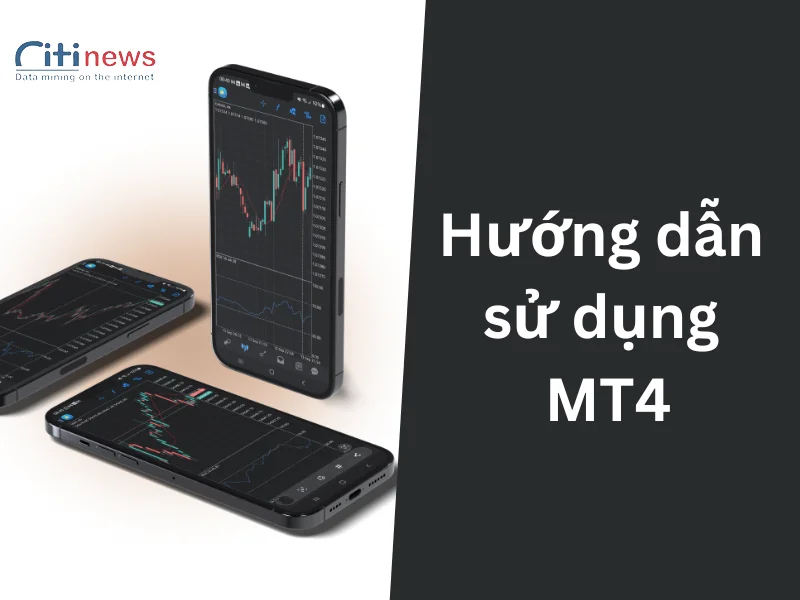 Hướng dẫn sử dụng MT4 chi tiết nhất cho người mới bắt đầu