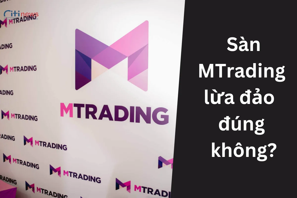 Sàn MTrading lừa đảo người chơi? Đâu mới là sự thật?