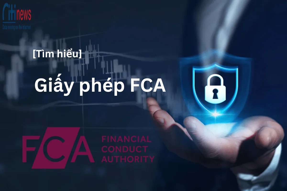 Giấy phép FCA là gì? 10 sàn forex có Giấy phép FCA hợp lệ