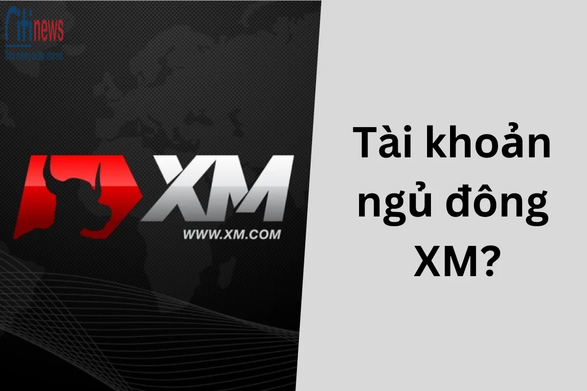 Tài khoản ngủ đông XM là gì? Nguyên nhân & Khắc phục